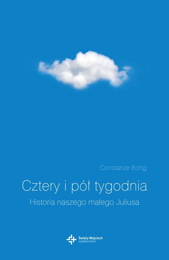 Cztery i p� tygodnia. Historia naszego ma�ego Juliusa