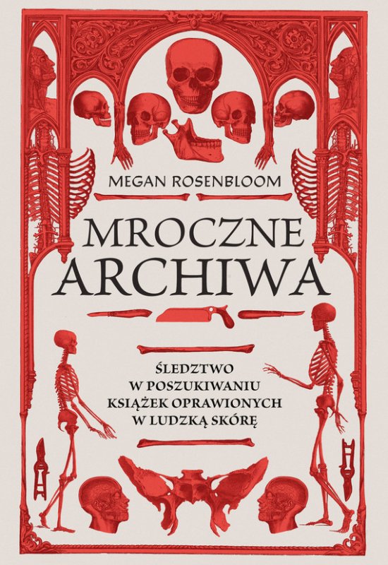 Mroczne archiwa. �ledztwo w poszukiwaniu ksi��ek oprawionych w ludzk� sk�r�