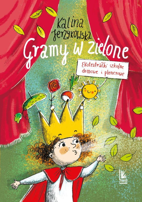 Gramy w zielone. Ekoteatra�ki szkolne, domowe i plenerowe