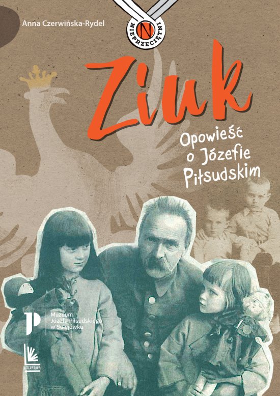 Ziuk. Opowie�� o J�zefie Pi�sudskim
