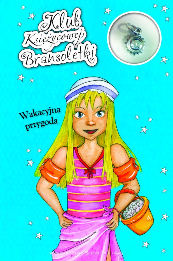 Klub ksi�ycowej bransoletki Wakacyjna przygoda