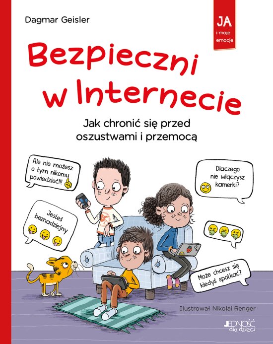 Bezpieczni w Internecie. Jak chroni� si� przed oszustwami i przemoc�. Ja i moje emocje