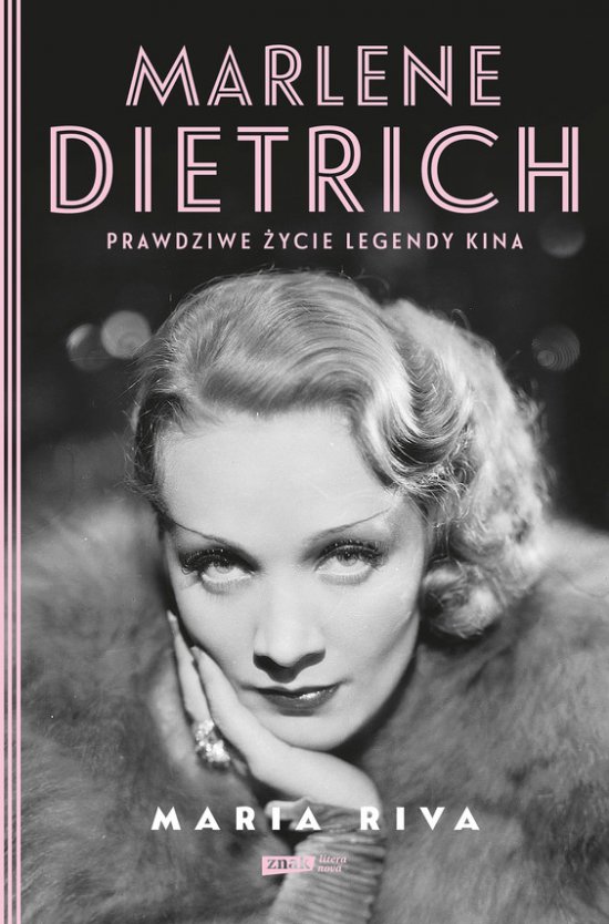 Marlene Dietrich. Prawdziwe �ycie legendy kina