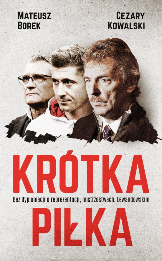Kr�tka pi�ka. Bez dyplomacji o reprezentacji, mistrzostwach, Lewandowskim
