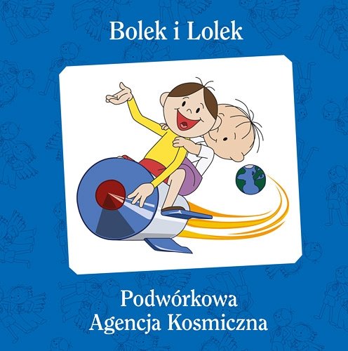 Bolek i Lolek. Podw�rkowa Agencja Kosmiczna
