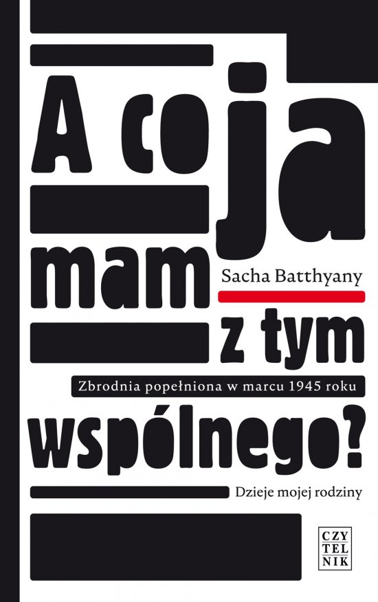 A co ja mam z tym wsp�lnego? Zbrodnia pope�niona w marcu 1945 roku