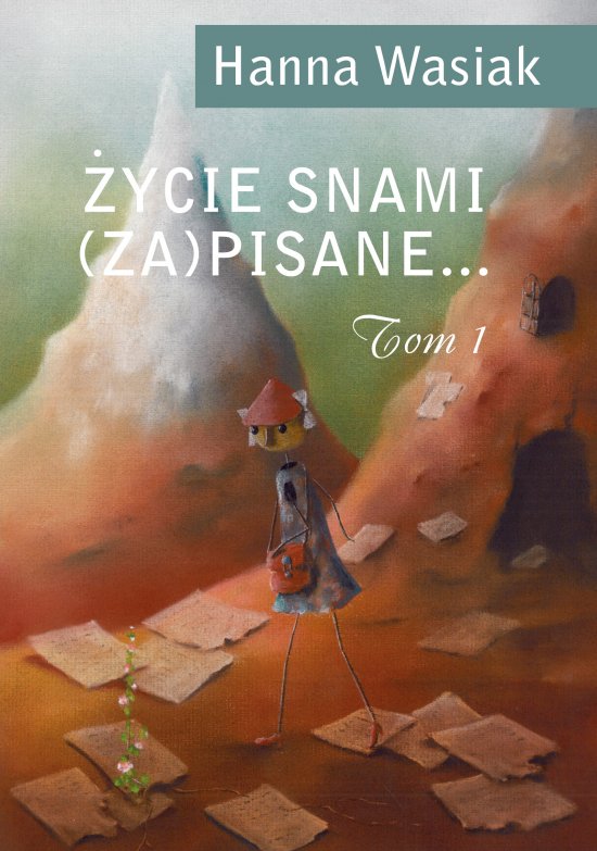 �ycie snami (za)pisane... Tom 1
