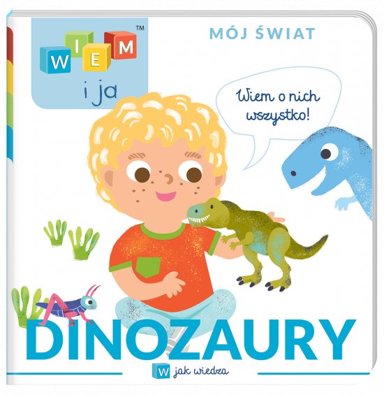 Wiem i ja! M�j �wiat. W jak wiedza. Dinozaury