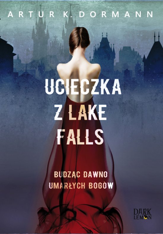 Ucieczka z Lake Falls. Budz�c dawno umar�ych bog�w