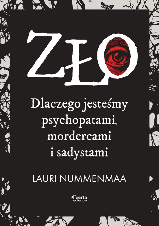 Z�o. Dlaczego jeste�my psychopatami, mordercami i sadystami