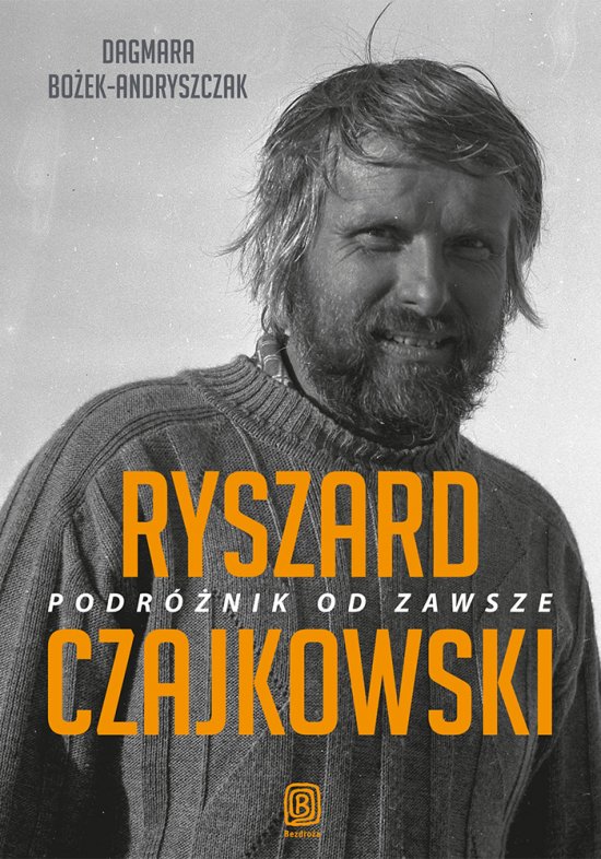 Ryszard Czajkowski. Podr�nik od zawsze