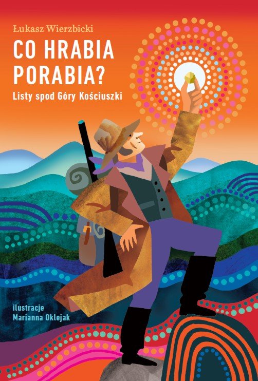 Co hrabia porabia? Listy spod G�ry Ko�ciuszki