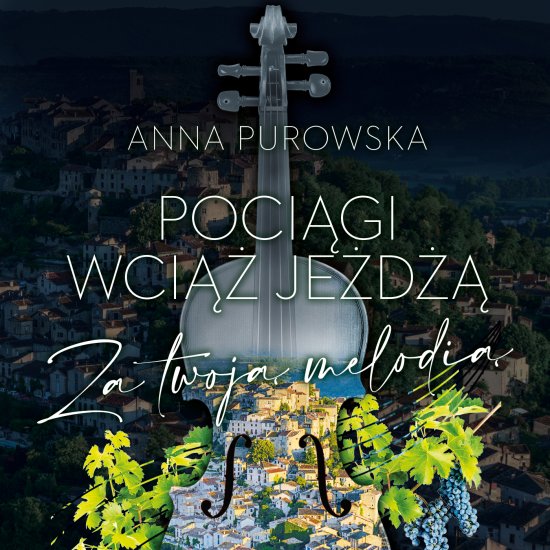 Poci�gi wci�� je�d��. Za twoj� melodi�