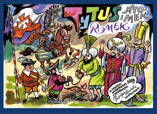 Tytus, Romek i A'Tomek w odsieczy wiede�skiej 1683 roku z wyobra�ni Papcia Chmiela narysowani