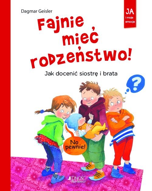 Fajnie mie� rodze�stwo! Jak doceni� siostr� i brata