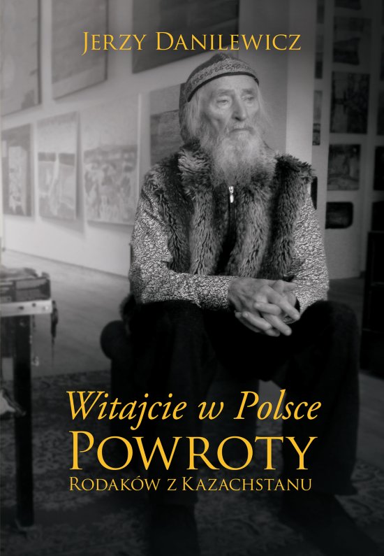 Witajcie w Polsce. Powroty Rodak�w z Kazachstanu