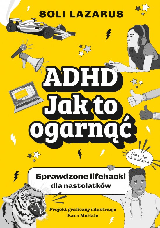 ADHD. Jak to ogarn��. Sprawdzone lifehacki dla nastolatk�w