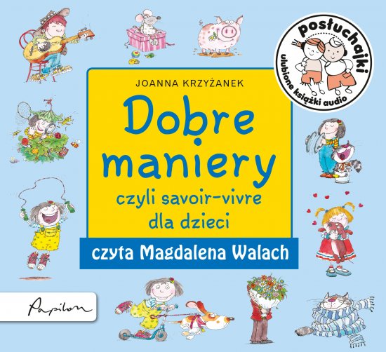 Pos�uchajki. Dobre maniery, czyli savoir-vivre dla dzieci