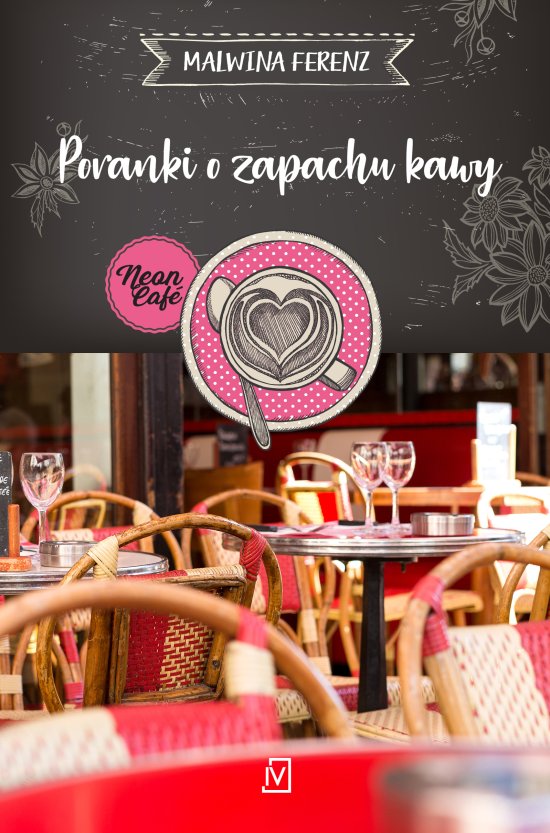 Poranki o zapachu kawy. Seria Neon Cafe.Tom 3
