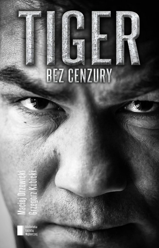 Tiger bez cenzury. Dariusz Michalczewski w rozmowie z Maciejem Drzewickim i Grzegorzem Kubickim