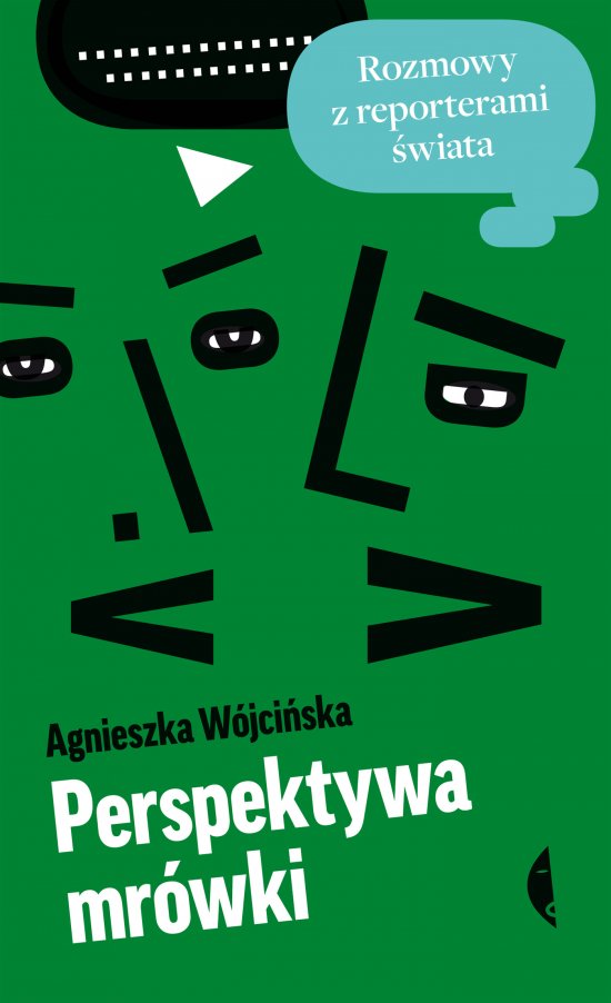 Perspektywa mr�wki. Rozmowy z reporterami �wiata