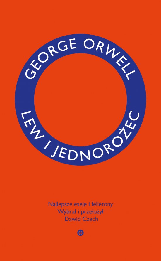 Lew i jednoro�ec. Najlepsze eseje i felietony
