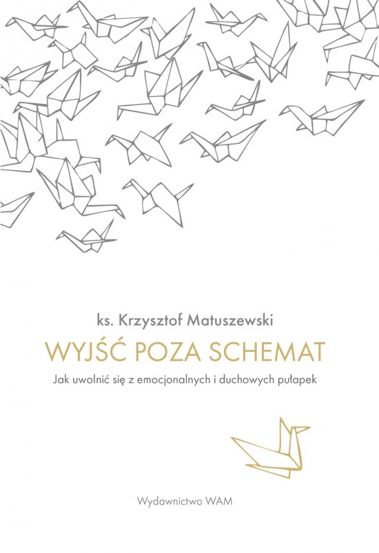 Wyj�� poza schemat. Jak uwolni� si� z emocjonalnych i duchowych pu�apek