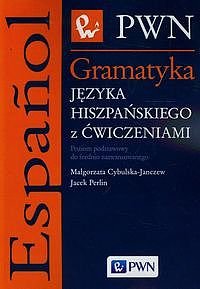 Gramatyka j�zyka hiszpa�skiego z �wiczeniami. Poziom podstawowy do �rednio zaawansowanego