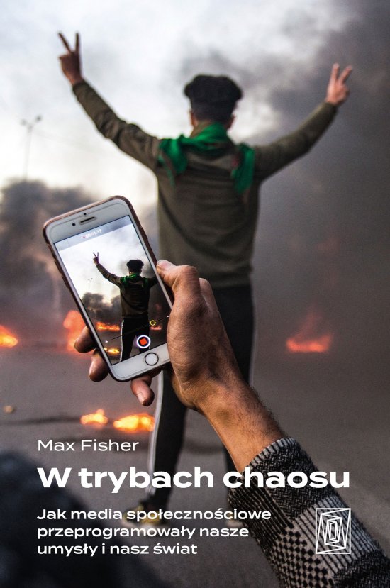 W trybach chaosu. Jak media spo�eczno�ciowe przeprogramowa�y nasze umys�y i nasz �wiat