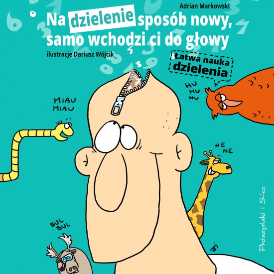 Na dzielenie spos�b nowy, samo wchodzi ci do g�owy. �atwa nauka dzielenia