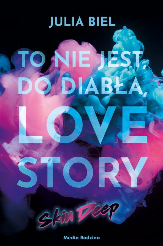 To nie jest, do diab�a, love story! Skin deep