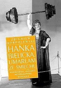 Hanka Bielicka. Umar�am ze �miechu