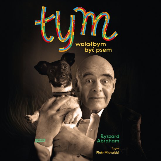 Tym. Wola�bym by� psem