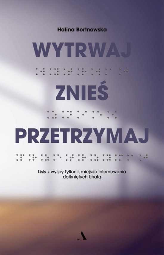 Wytrwaj. Znie�. Przetrzymaj. Listy z wyspy Tyflonii, miejsca internowania dotkni�tych Utrat�
