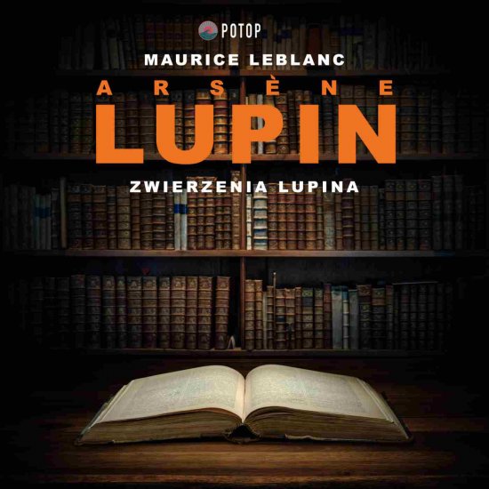 Arsene Lupin. Zwierzenia Lupina