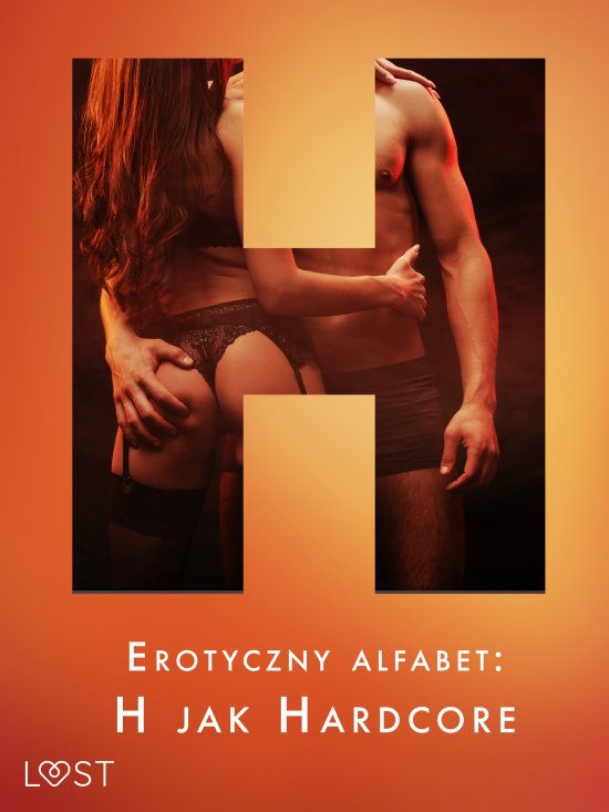 Erotyczny alfabet: H jak Hardcore - zbi�r opowiada�