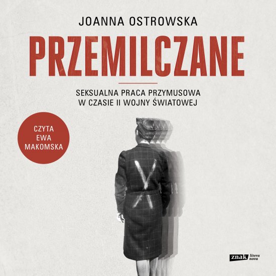 Przemilczane. Seksualna praca przymusowa w czasie II wojny �wiatowej. Wydanie rozszerzone