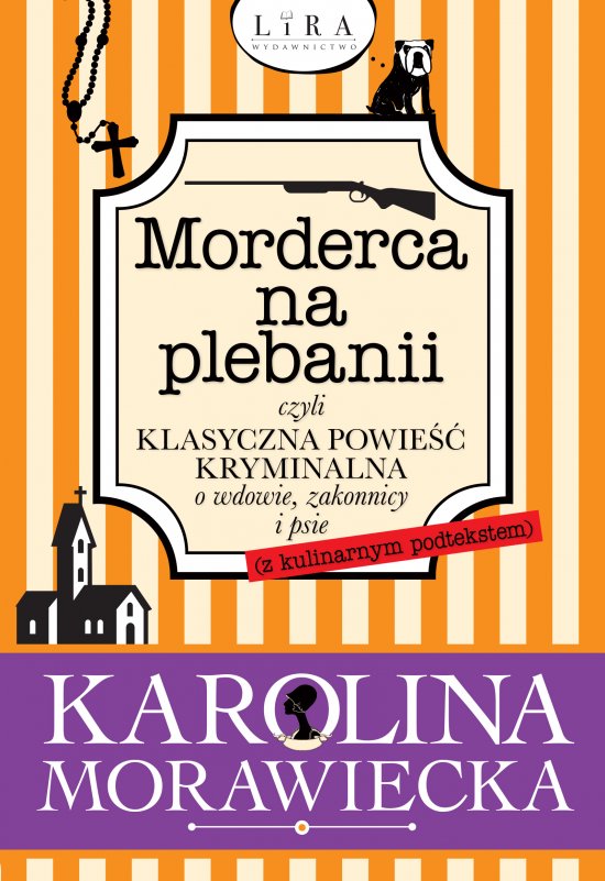 Morderca na plebanii czyli klasyczna powie�� kryminalna o wdowie, zakonnicy i psie (z kulinarnym podtekstem)