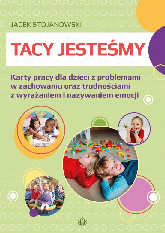 Tacy jeste�my. Karty pracy dla dzieci z problemami w zachowaniu oraz trudno�ciami z wyra�aniem i nazywaniem emocji