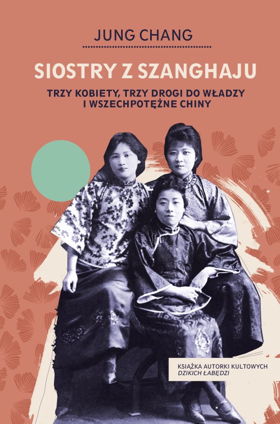 Siostry z Szanghaju. Trzy kobiety, trzy drogi do w�adzy i wszechpot�ne Chiny
