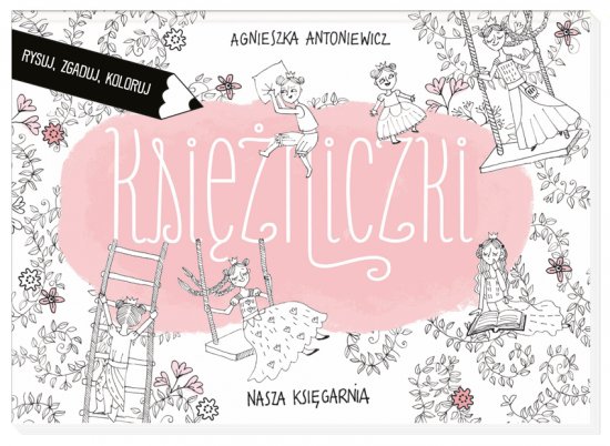 Ksi�niczki. Rysuj. zgaduj, koloruj