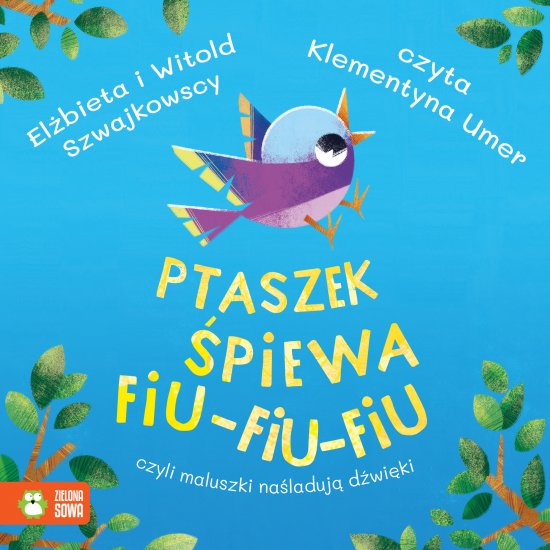 Ptaszek �piewa fiu-fiu-fiu, czyli maluszki na�laduj� d�wi�ki