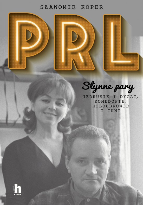 PRL S�ynne pary. J�drusik i Dygat, Komedowie, Holoubkowie i inni