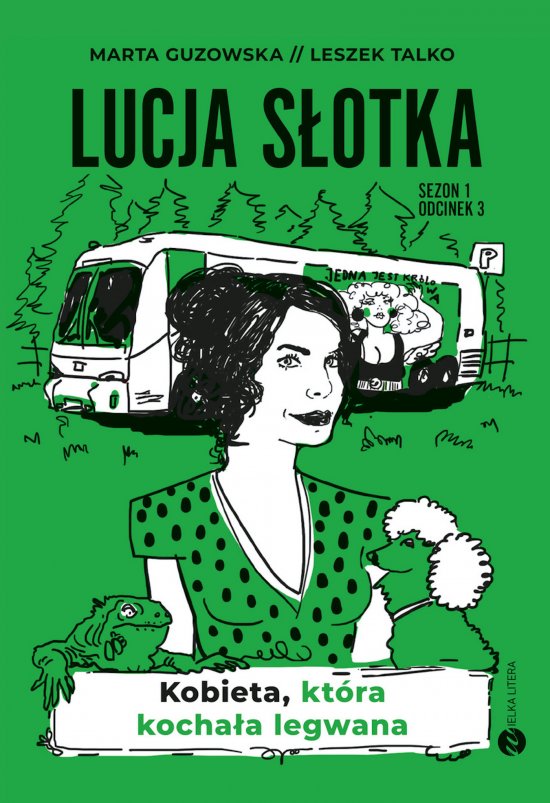 Lucja S�otka. Kobieta, kt�ra kocha�a legwana