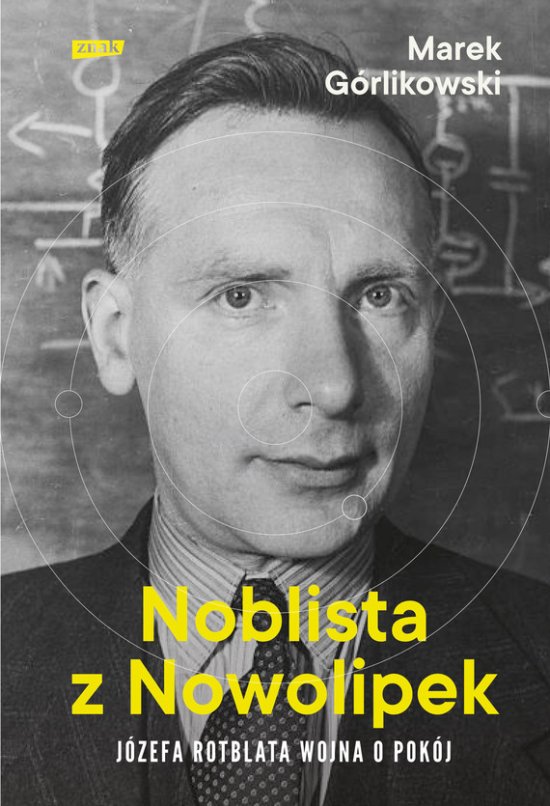 Noblista z Nowolipek. J�zefa Rotblata wojna o pok�j
