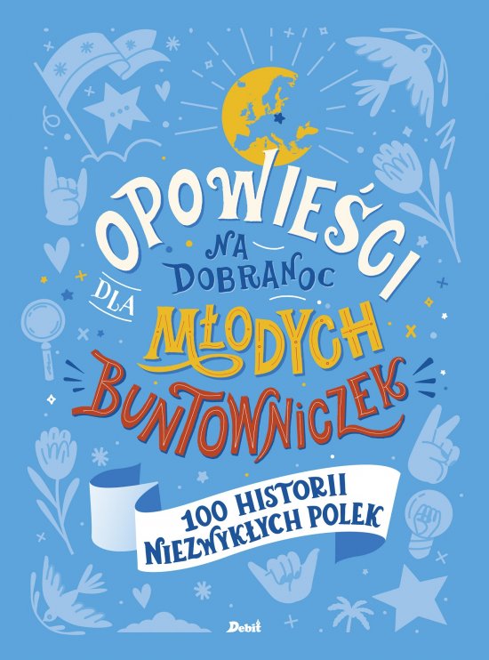 Opowie�ci na dobranoc dla m�odych buntowniczek. 100 historii niezwyk�ych Polek
