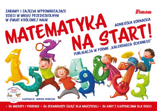Matematyka na start! Zabawy i zaj�cia wprowadzaj�ce dzieci w wieku przedszkolnym w �wiat kr�lowej nauk
