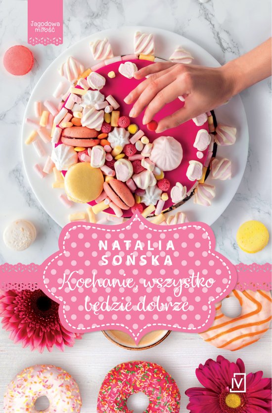 Kochanie, wszystko b�dzie dobrze. Seria Jagodowa mi�o��. Tom 5
