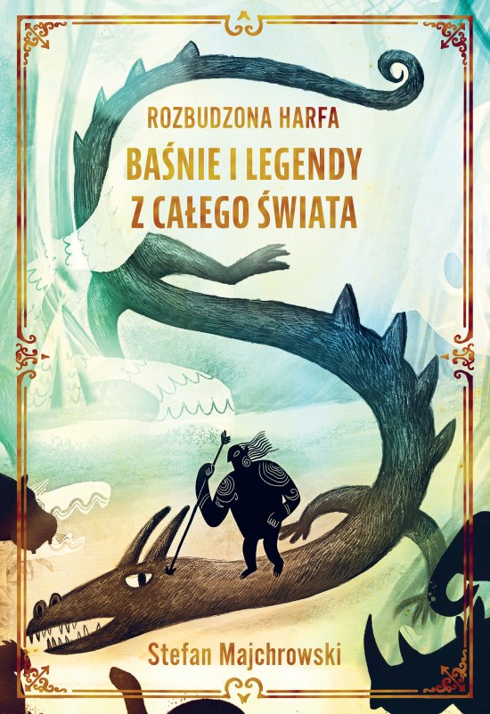 Rozbudzona harfa. Ba�nie i legendy z ca�ego �wiata