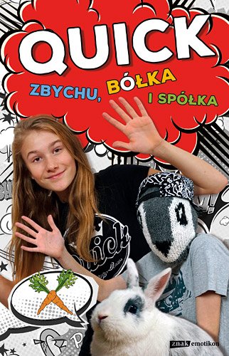 Quick, Zbychu, b�ka i sp�ka